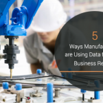 5 Ways Manufacturers are Using Data for Better Business Results
